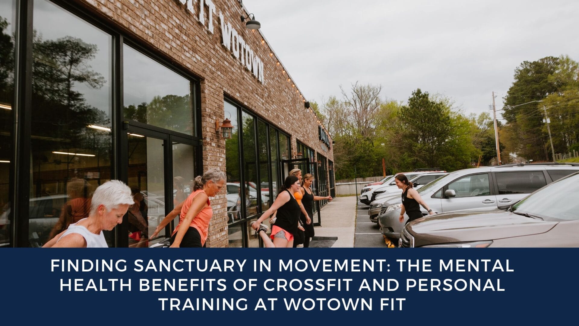 Finding Sanctuary in Movement: The Mental Health Benefits of CrossFit and Personal Training at WOTOWN FIT