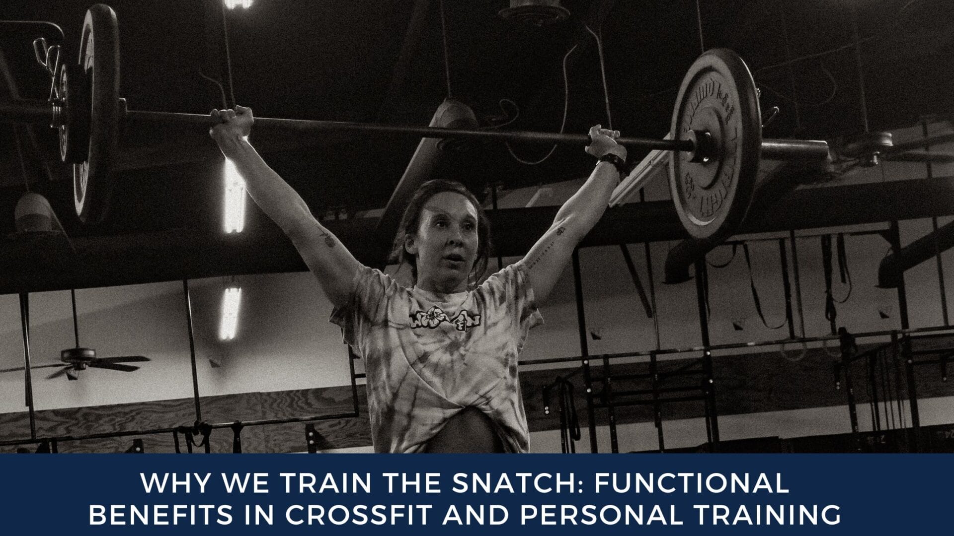 Why We Train the Snatch: Functional Benefits in CrossFit and Personal Training